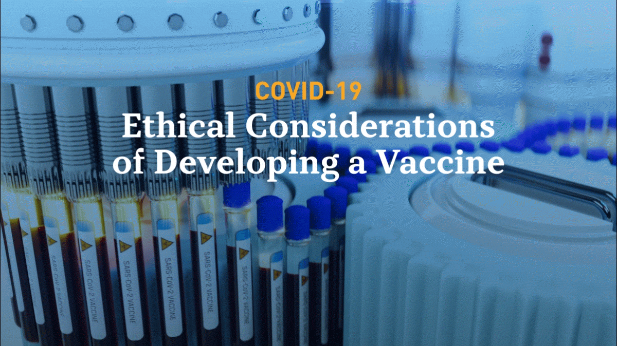 Ethical Considerations of Developing a Vaccine for COVID-19